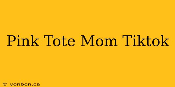 Pink Tote Mom Tiktok