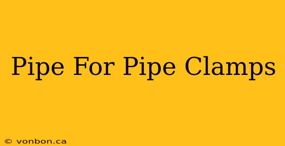 Pipe For Pipe Clamps