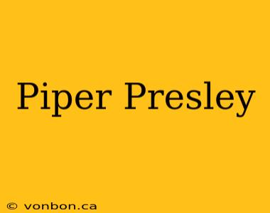 Piper Presley