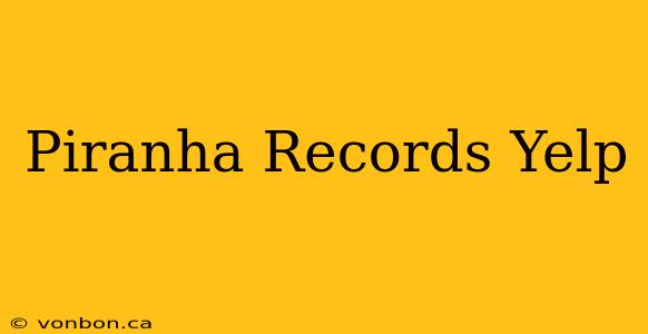 Piranha Records Yelp