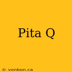 Pita Q