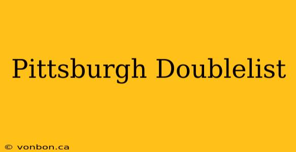 Pittsburgh Doublelist