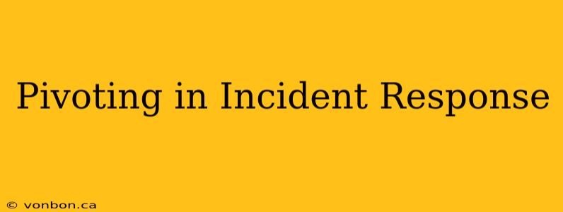 Pivoting in Incident Response