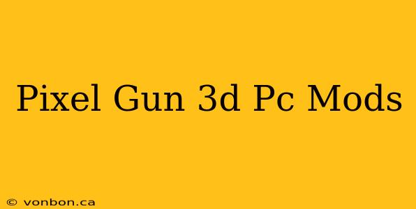 Pixel Gun 3d Pc Mods