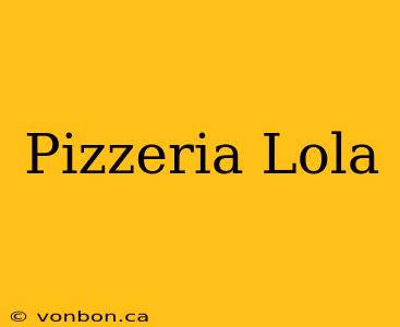 Pizzeria Lola