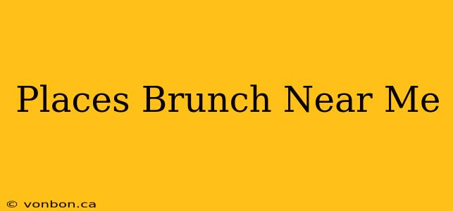 Places Brunch Near Me