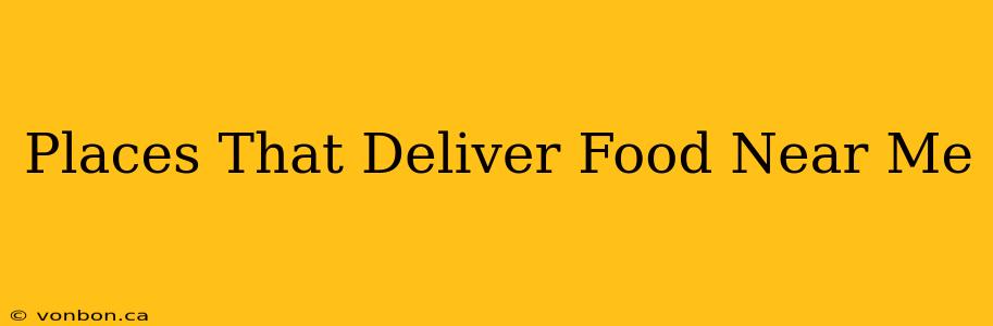 Places That Deliver Food Near Me