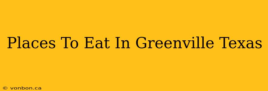 Places To Eat In Greenville Texas