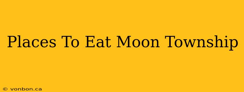 Places To Eat Moon Township