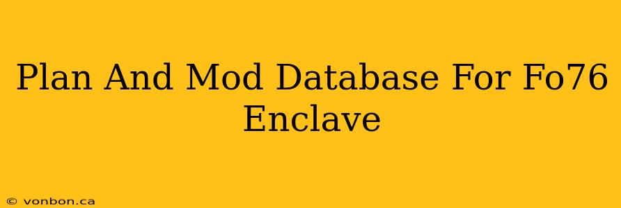 Plan And Mod Database For Fo76 Enclave