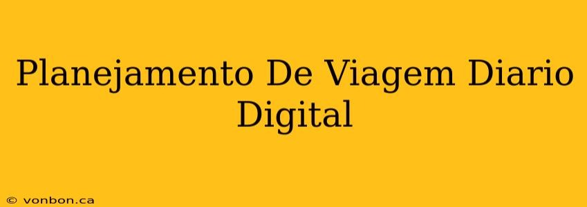 Planejamento De Viagem Diario Digital