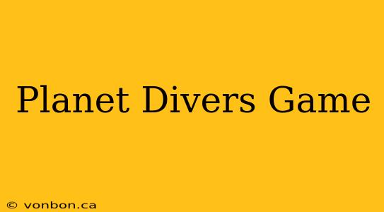 Planet Divers Game