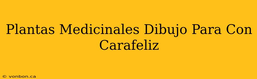 Plantas Medicinales Dibujo Para Con Carafeliz