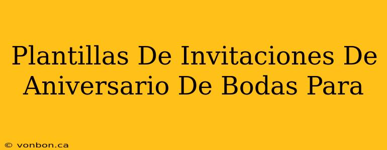 Plantillas De Invitaciones De Aniversario De Bodas Para