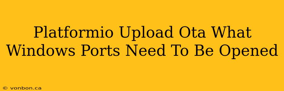 Platformio Upload Ota What Windows Ports Need To Be Opened