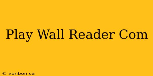 Play Wall Reader Com