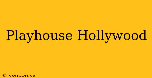 Playhouse Hollywood