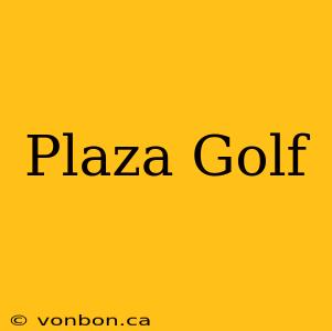 Plaza Golf