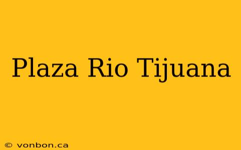 Plaza Rio Tijuana