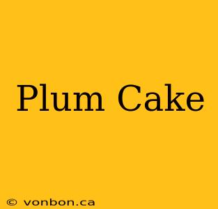 Plum Cake