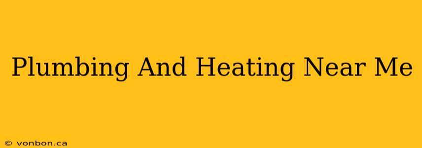 Plumbing And Heating Near Me