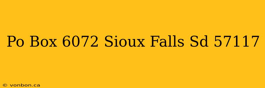 Po Box 6072 Sioux Falls Sd 57117