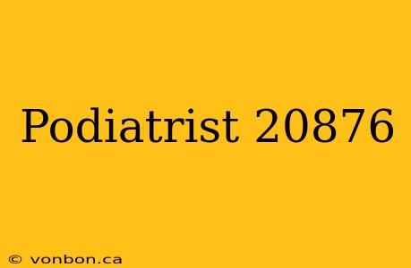 Podiatrist 20876