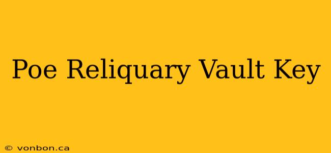 Poe Reliquary Vault Key