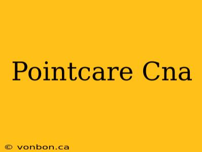 Pointcare Cna