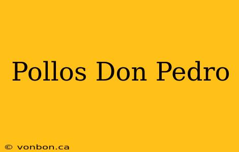 Pollos Don Pedro