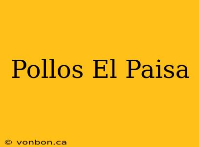 Pollos El Paisa