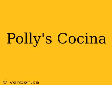 Polly's Cocina