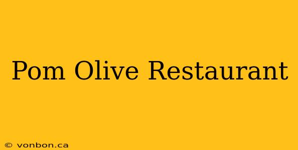 Pom Olive Restaurant