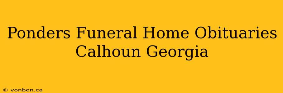 Ponders Funeral Home Obituaries Calhoun Georgia