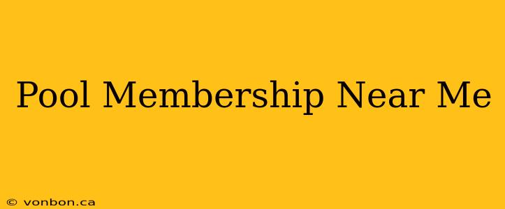 Pool Membership Near Me