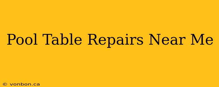 Pool Table Repairs Near Me