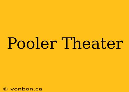 Pooler Theater