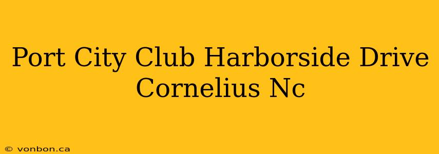 Port City Club Harborside Drive Cornelius Nc