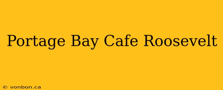 Portage Bay Cafe Roosevelt