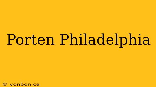 Porten Philadelphia