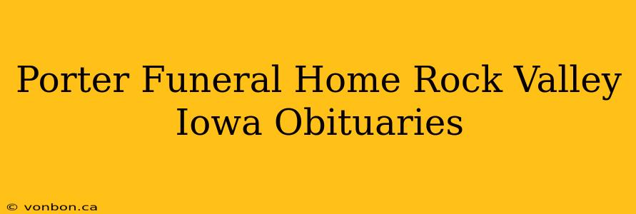 Porter Funeral Home Rock Valley Iowa Obituaries