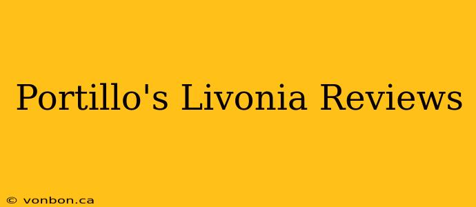 Portillo's Livonia Reviews