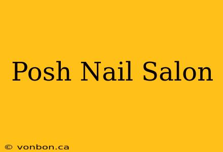 Posh Nail Salon