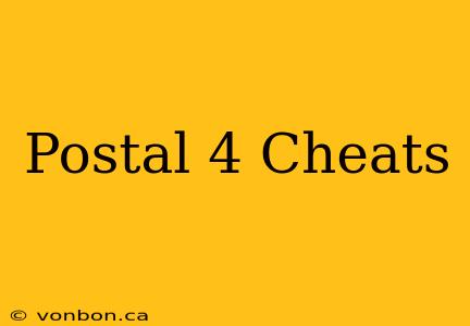 Postal 4 Cheats