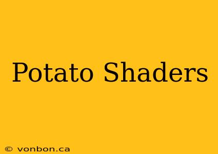 Potato Shaders