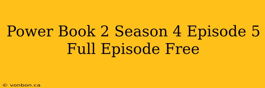 Power Book 2 Season 4 Episode 5 Full Episode Free