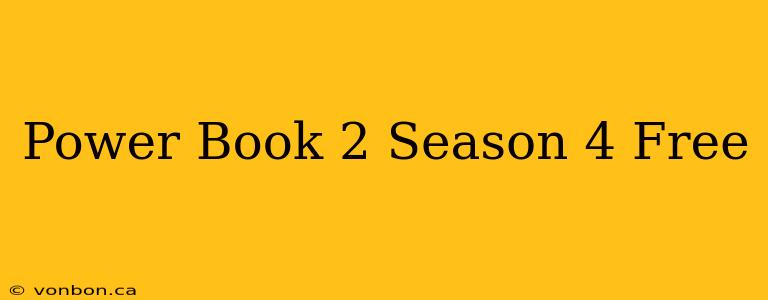 Power Book 2 Season 4 Free