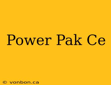 Power Pak Ce