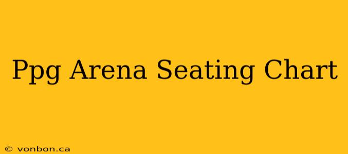 Ppg Arena Seating Chart