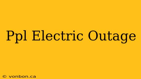 Ppl Electric Outage